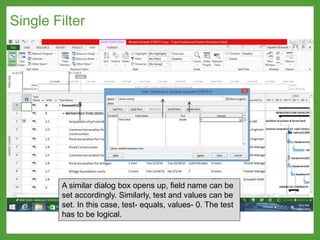 Single Filter
A similar dialog box opens up, field name can be
set accordingly. Similarly, test and values can be
set. In this case, test- equals, values- 0. The test
has to be logical.
 
