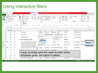 Using interactive filters
A pop up dialog asks the users to enter name,
dropdown gives the option to select.
 