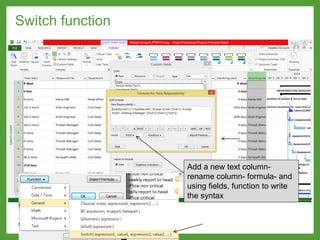 Switch function
Add a new text column-
rename column- formula- and
using fields, function to write
the syntax
 