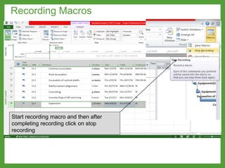 Start recording macro and then after
completing recording click on stop
recording
Recording Macros
 