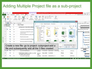 Create a new file- go to project- subproject-add a
file and subsequently add all the 3 files created
Adding Multiple Project file as a sub-project
 