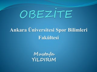 Ankara Üniversitesi Spor Bilimleri
Fakültesi
Mustafa
YILDIRIM
 