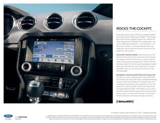 2016 MUSTANG
ford.com
ROCKS THE COCKPIT.
Amazing sound is yours with the 12-speaker Shaker™
Pro Audio System1
featuring HD Radio™ Technology.1
By broadcasting a digital signal over traditional
radio frequencies, HD Radio Technology gives you
up to 3 additional channels – per FM station – of
new, local content. It can also display the artist,
song title, album name and more. All without the
need for a subscription.
SiriusXM®
Satellite Radio1
welcomes you to the
World of SiriusXM.2
Enjoy more than 150 channels
including commercial-free music, plus live sports,
news and exclusive entertainment, with a 6-month
trial subscription to the All Access package included
with your new vehicle. You’ll hear every channel
available, plus you can listen online and on the
SiriusXM app.2
Navigation1
with SiriusXM Traffic and Travel Link®
includes a 5-year complimentary SiriusXM Traffic
and Travel Link2
trial subscription. Global Positioning
System (GPS) technology is combined with 3-D
mapping and provides voice-guided turn-by-turn
directions. With SiriusXM Traffic and Travel Link,
you’ll get detailed traffic information, plus current
and forecasted weather, gas station locations and
prices, sports scores and schedules, and movie
theater locations with show listings and times.
GT Premium. Fastback. Ebony leather trim. SYNC®
3. Available equipment.
1
Available feature. 2
SiriusXM Satellite Radio, SiriusXM Traffic and SiriusXM Travel Link subscriptions are sold separately or as a package by SiriusXM after your trial period, and are continuous until you call
SiriusXM at 1-866-635-2349 to cancel. If you decide to continue service after your trial, the subscription plan you choose will automatically renew thereafter and you will be charged according to your chosen
payment method at then-current rates. Fees and taxes apply. All fees and programming subject to change. See Customer Agreement for complete terms and more information at www.siriusxm.com.
 
