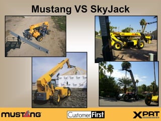 Mustang VS SkyJack
 