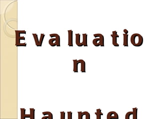 Evaluation Haunted 