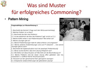 Was sind Muster
für erfolgreiches Commoning?
36
• Pattern Mining
 