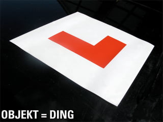 OBJEKT = DING
 