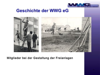 Geschichte der WWG eG

Mitglieder bei der Gestaltung der Freianlagen

7

 