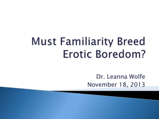 Dr. Leanna Wolfe
November 18, 2013
 
