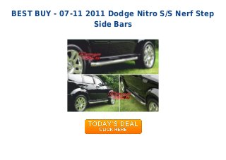 BEST BUY - 07-11 2011 Dodge Nitro S/S Nerf Step
Side Bars
 