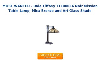 MOST WANTED - Dale Tiffany TT100016 Noir Mission
Table Lamp, Mica Bronze and Art Glass Shade
 