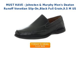 MUST HAVE - Johnston & Murphy Men's Deaton
Runoff Venetian Slip-On,Black Full Grain,9.5 M US
 