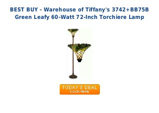 BEST BUY - Warehouse of Tiffany's 3742+BB75B
Green Leafy 60-Watt 72-Inch Torchiere Lamp
 