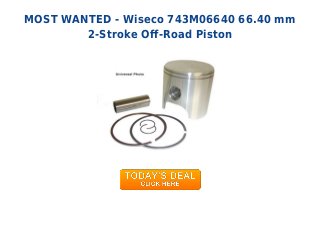 MOST WANTED - Wiseco 743M06640 66.40 mm
2-Stroke Off-Road Piston
 