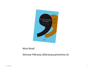 Must Read!

           Winnaar PIM prijs 2010 (www.pimonline.nl)



7-1-2012                                               1
 