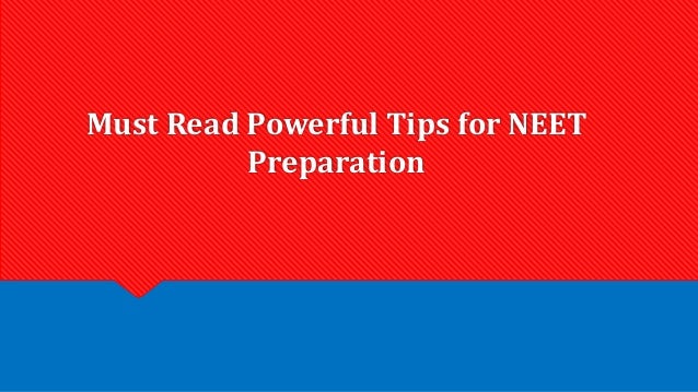 Must Read Powerful Tips for NEET
Preparation
 