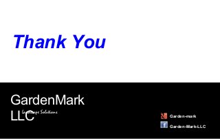 Thank You
GardenMark
LLCLandscape Solutions
Garden-mark
Garden-Mark-LLC
 