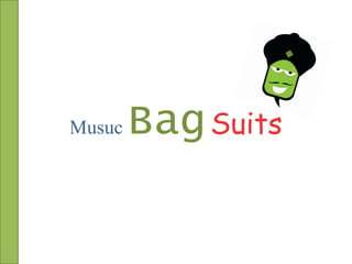 Musuc   Bag Suits
 
