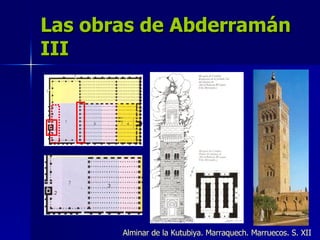 Las obras de Abderramán III Alminar de la Kutubiya. Marraquech. Marruecos. S. XII 