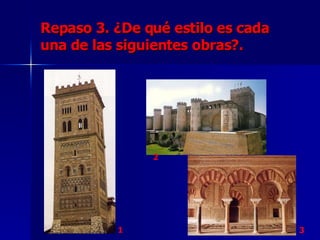 Repaso 3. ¿De qué estilo es cada una de las siguientes obras?. 1  2  3  