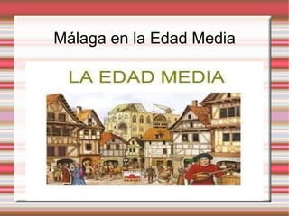 Málaga en la Edad Media 