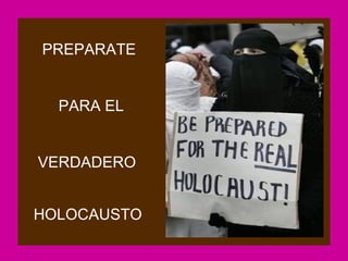 PREPARATE


  PARA EL


VERDADERO


HOLOCAUSTO
 