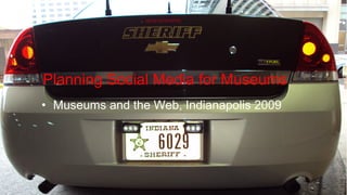 Planning Social Media for Museums  ,[object Object]
