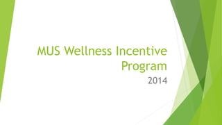 MUS Wellness Incentive
Program
2014
 