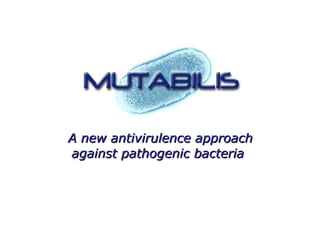   A new antivirulence approach  against pathogenic bacteria   
