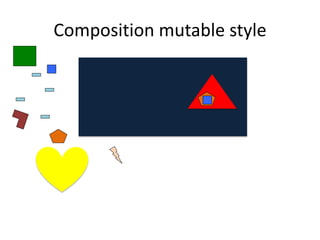 Composition mutable style
 