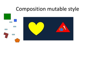 Composition mutable style
 