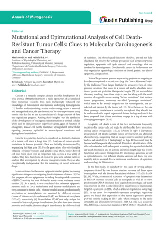 Citation: Mrakovcic M and Fröhlich LF. Mutational and Epimutational Analysis of Cell Death-Resistant Tumor
Cells: Clues to Molecular Carcinogenesis and Cancer Therapy. Ann Mutagen. 2017; 1(1): 1001.
Ann Mutagen - Volume 1 Issue 1 - 2017
Submit your Manuscript | www.austinpublishinggroup.com
Fröhlich et al. © All rights are reserved
Annals of Mutagenesis
Open Access
of inhibitors. The physiological functions of HDAC are still not fully
elucidated but involve key cellular processes such as transcriptional
regulation, apoptosis, cell cycle control, and autophagy that are
involved in tumorigenesis. Conclusively, cancer is furthermore not
only regarded as a pathologic condition of altered genetic, but also of
epigenetic, deregulation.
Several large tumor genome sequencing projects are ongoing or
have been completed in recent years (e.g. the Cancer Genome Project
by the Wellcome Trust Sanger Institute) to get an overview of entire
genome variations that occur in a tumor cell and to elucidate novel
cancer genes and potential therapeutic targets [7]. An unpredicted
discovery resulting from these projects was that along with the small
number of original cancer-causing “driver mutations” that enforce
tumor progression, numerous so-called “passenger mutations”,
which seem to be mostly insignificant for tumorigenesis, are co-
selected and carried by the tumor cell [8]. Nevertheless, as the role
these passenger mutations is currently unexplored they should not
be underrated with regard to potential future findings and and it has
been proposed that driver mutations engage in a tug-of-war with
damaging passengers [9,10].
Apoptotic cell death is one of the key mechanisms frequently
inactivated in cancer cells and might be attributed to driver mutations
during cancer progression [11,12]. Defects in type I (apoptosis)
programmed cell death facilitate tumor development and diminish
chemotherapy, suggesting that an escape route to another pathway
such as cell death type II (autophagy) or type III (necrosis) may be
favored and therapeutically beneficial. Therefore, identification of the
affected molecules with subsequent screening for agents that abolish
cell death resistance and re-activate apoptosis might clear the way to
functional anti-cancer therapeutics. By disclosing a genomic as well
as epimutations in two different uterine sarcoma cell lines, we were
recently able to unravel diverse resistance mechanisms of apoptosis
and autophagy in this context.
In the first study, we searched for the cause of varying cellular
responses elicited by two human uterine sarcoma cell lines upon
treating them with the histone deacetylase inhibitor (HDACi) SAHA
[13,14]. While, pronounced activation of apoptosis was determined
in MES-SA uterine sarcoma cells in xenografts as well as in vitro,
predominant SAHA-mediated dose-dependent autophagic cell death
was observed in ESS-1 cells followed by inactivation of mammalian
target of rapamycin (mTOR) which is a known regulator of autophagy
[15]. In our quest for responsible upstream autophagic regulatory
genes, we found that expression of the tumor suppressor protein
p53 was entirely lacking in ESS-1 cells when compared to the easily
detectable and abundant expression in MES-SA cells. As a cause for
this difference, a nonsense mutation (TP53-637C>T) located in the
Editorial
Cancer is a versatile complex disease and the development of a
wide arsenal of treatment options is based upon piles of accumulated
basic molecular research. This basis increasingly enhanced our
knowledge of fundamental mechanisms underlying tumorigenesis
[1]. Besides studies involving in-vivo studies using patient´s material
and xenografted mice, the performance of in-vitro experiments using
tumor cells has led to the accumulation of a huge amount of data
and significant progress. Among these insights was the revelation
of the development of oncogenic transformation at several cellular
levels due to silenced tumor suppressor genes, gain-of-function of
oncogenes, loss-of cell death resistance, dysregulated intracellular
signaling pathways, epithelial to mesenchymal transitions and
dysregulated metabolism.
Genetic irregularities have been considered as distinctive features
of a tumor cell since a long time [2]. Analysis of tumor-specific
mutations in human genomic DNA was initially demonstrated by
sequencing the Kras gene [3]. For the generation of in-vitro insights
obtained of tumor biology and genetics since then, tumor-derived
cell lines have taken over an important role. Across a wide array of
studies, they have been tools of choice for gene and cellular pathway
analysis that are impaired by diverse oncogenic events. They are also
exceptionally indispensable for the screening of novel anticancer
drugs.
In recent times, furthermore, epigenetic studies gained increasing
significanceinreportsinvestigatingthedevelopmentofcancer[4].For
this purpose, deviant epigenome including the misguided expression
of HDACs activity has been defined to some extent in diverse tumor
entities [5]. As a result, it was concluded that aberrant epigenetic
patterns such as DNA methylation and histone modifications are
very common in tumor cells. Histone modifications, predominantly
acetylation or deacetylation, are executed by different enzyme
classes of histone acetyltransferases (HAT) and histone de-acetylases
(HDAC), respectively [6]. Nevertheless, HDAC not only catalyze the
removal of the acetyl groups from histones, but also from non-histone
proteins and enable pharmacological interference by different kind
Editorial
Mutational and Epimutational Analysis of Cell Death-
Resistant Tumor Cells: Clues to Molecular Carcinogenesis
and Cancer Therapy
Mrakovcic M1
and Fröhlich LF2
*
1
Institute of Physiological Chemistry and
Pathobiochemistry, University of Munster, Germany
2
Department of Cranio-Maxillofacial Surgery, University
of Munster, Germany
*Corresponding author: Fröhlich LF, Department
of Cranio-Maxillofacial Surgery, University of Munster,
Germany
Received: February 24, 2017; Accepted: March 06,
2017; Published: March 13, 2017
 