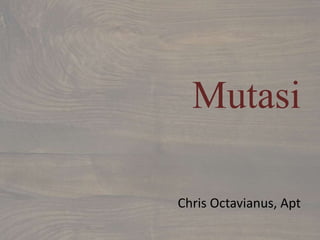 Mutasi 
Chris Octavianus, Apt 
 