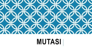 MUTASI
 