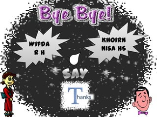 hanks
Wifda
R H
Khoirn
nisa HS
 