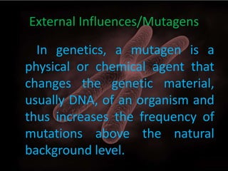 • An effective precautionary measure
an individual can undertake to
protect themselves is by limiting
exposure to mutagens...