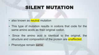 NON SENSE MUTATION:
• Mutation in which altered codon is stop codon or chain
terminating codon, such mutation is called no...