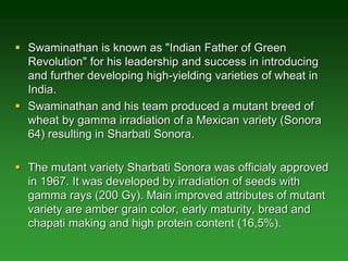  Swaminathan is known as "Indian Father of Green
Revolution" for his leadership and success in introducing
and further de...