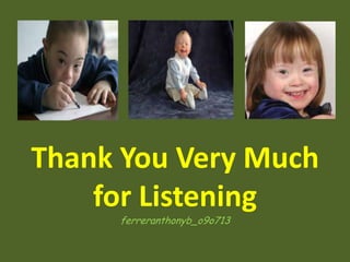 Thank You Very Much
for Listening
ferreranthonyb_o9o713

 