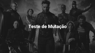 Teste de Mutação
 
