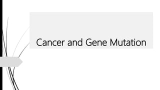 Cancer and Gene Mutation
 