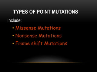 NONSENSE MUTATIONS
• It produces Shorter/Truncated Proteins
• Results in defected proteins
• Stop codons are involved
• Si...