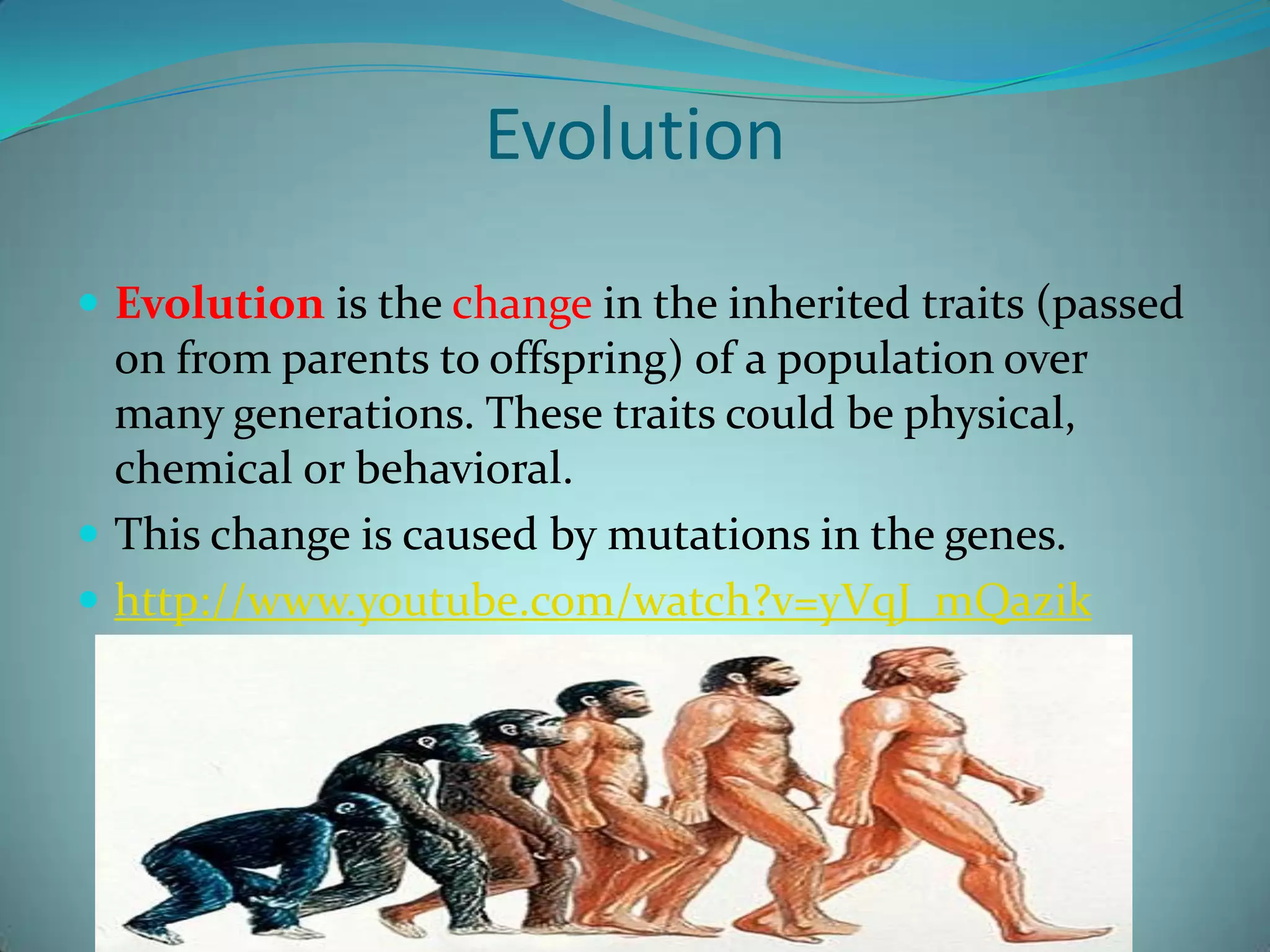 This happens by a process called natural selection.