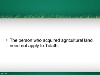 • The person who acquired agricultural land
  need not apply to Talathi
 