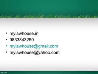 •   mylawhouse.in
•   9833843250
•   mylawhouse@gmail.com
•   mylawhouse@yahoo.com
 