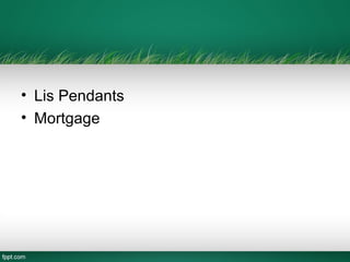 • Lis Pendants
• Mortgage
 