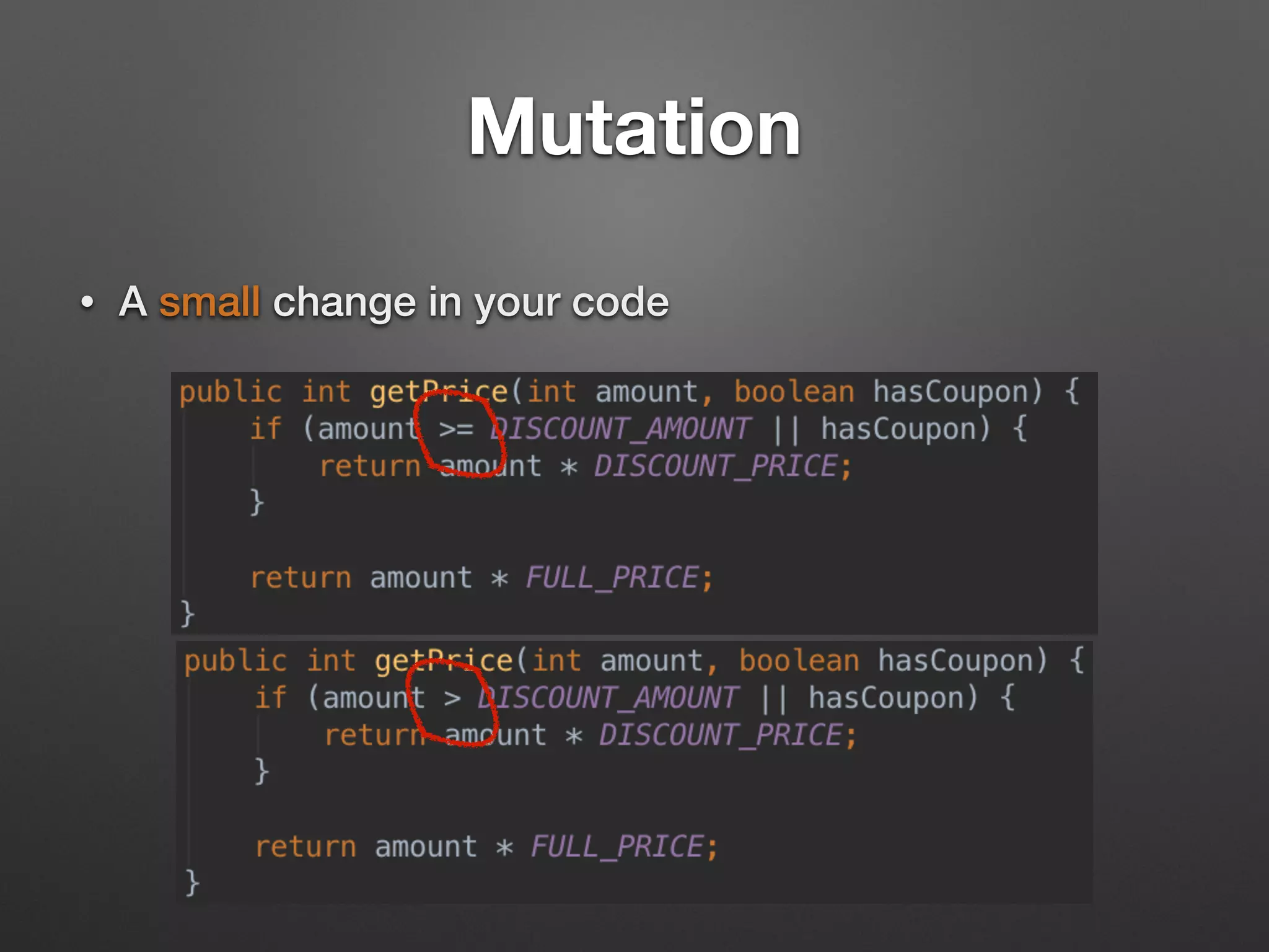 Mutation
• A small change in your code
 