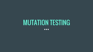 MUTATION TESTING
 