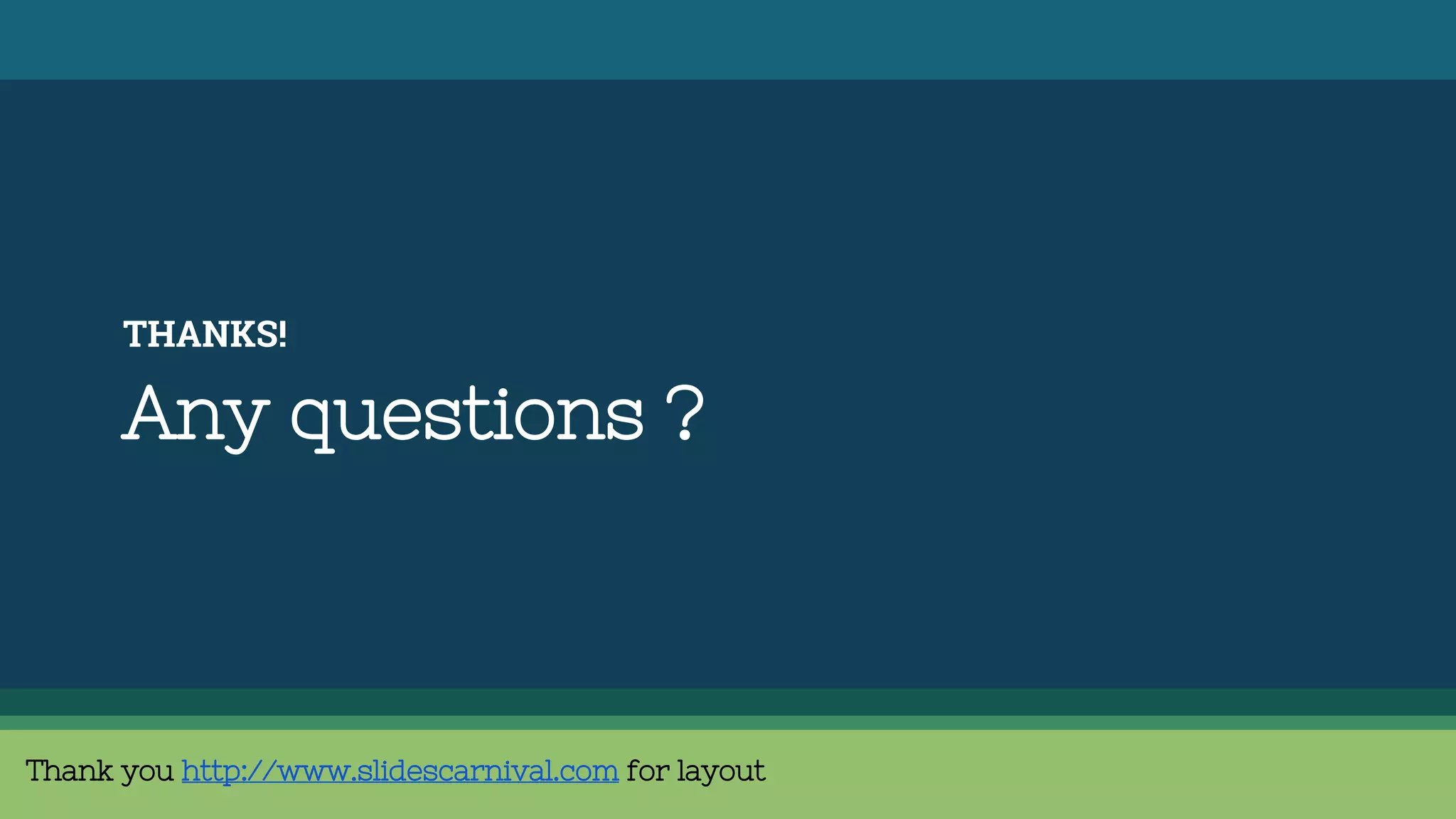 THANKS!
Any questions ?
Thank you http://www.slidescarnival.com for layout
 