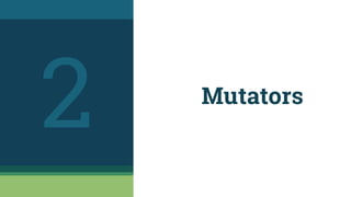 Mutators
2
 